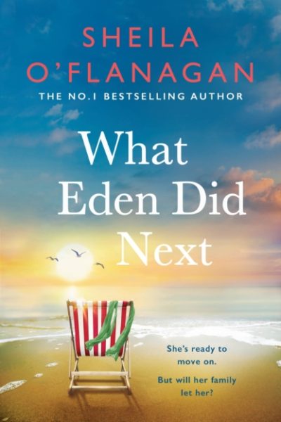What Eden Did Next : The moving and uplifting bestseller you'll never forget by O'Flanagan, Sheila