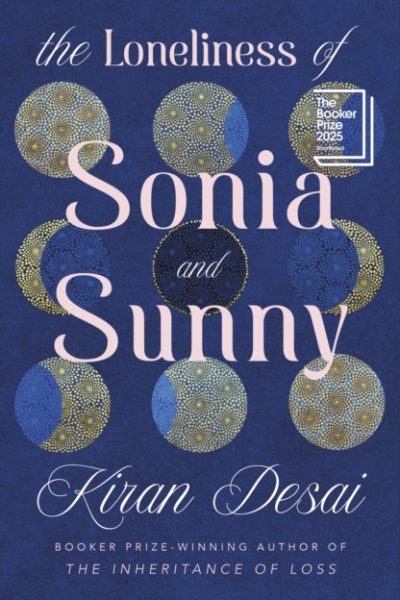 The Loneliness of Sonia and Sunny by Desai, Kiran