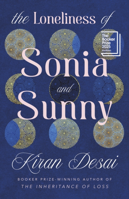 The Loneliness of Sonia and Sunny by Desai, Kiran