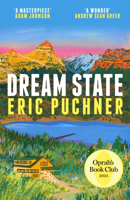 Dream State : ‘The Paper Palace meets Jonathan Franzen’ Sunday Times Style, Summer Reading by Puchner, Eric
