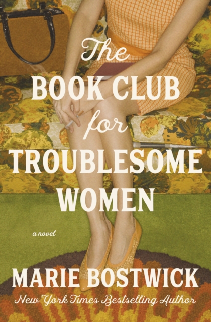 The Book Club for Troublesome Women : A Novel by Bostwick, Marie
