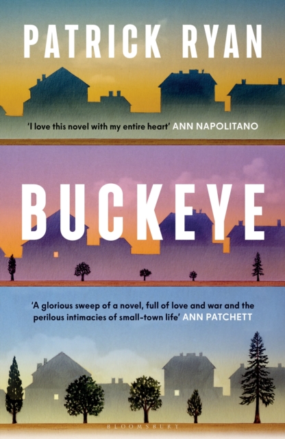 Buckeye : The novel everyone will be talking about this autumn: ‘It soars’ Tom Hanks by Ryan, Patrick