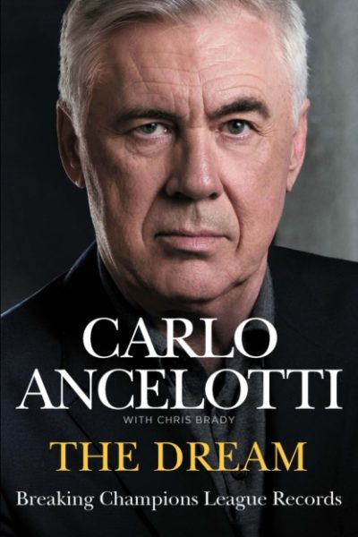 The Dream : Breaking Champions League Records by Ancelotti, Carlo