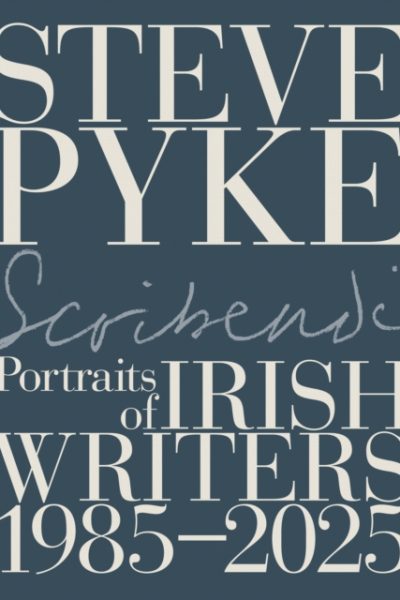 Scribendi : Portraits of Irish Writers 1982-2025 by Pyke, Steve