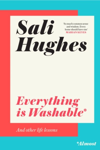 Everything is Washable and Other Life Lessons by Hughes, Sali