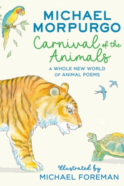 Carnival of the Animals : A Whole New World of Animal Poems by Morpurgo, Michael