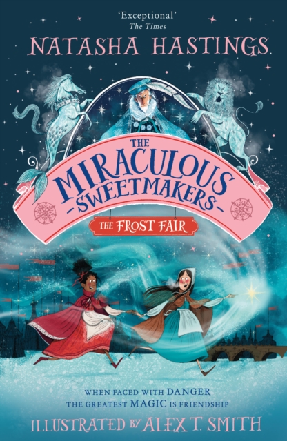 The Miraculous Sweetmakers: The Frost Fair by Hastings, Natasha