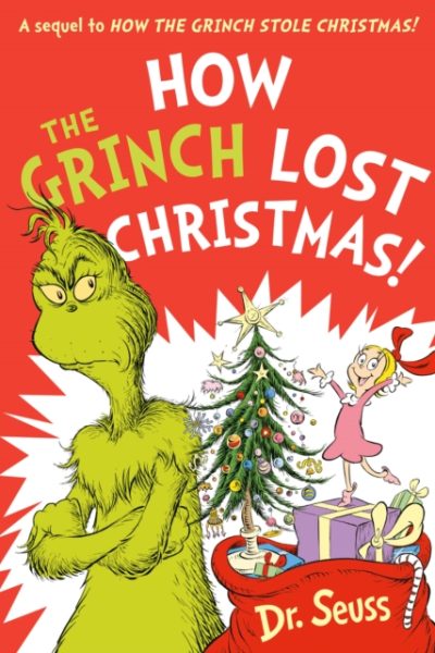 How the Grinch Lost Christmas! : A Sequel to How the Grinch Stole Christmas! by Seuss, Dr.