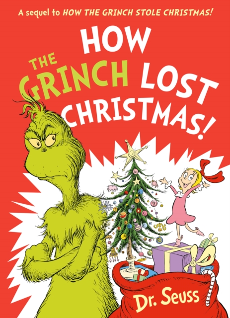 How the Grinch Lost Christmas! : A Sequel to How the Grinch Stole Christmas! by Seuss, Dr.