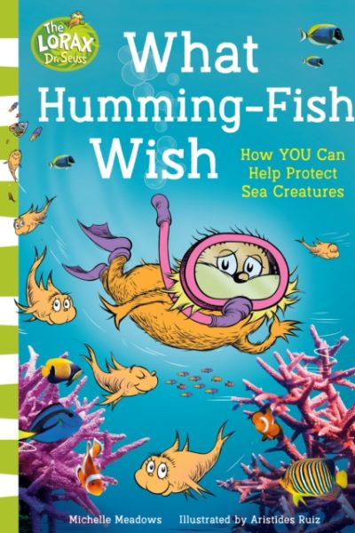 What Humming-Fish Wish : How You Can Help Protect Sea Creatures by Meadows, Michelle