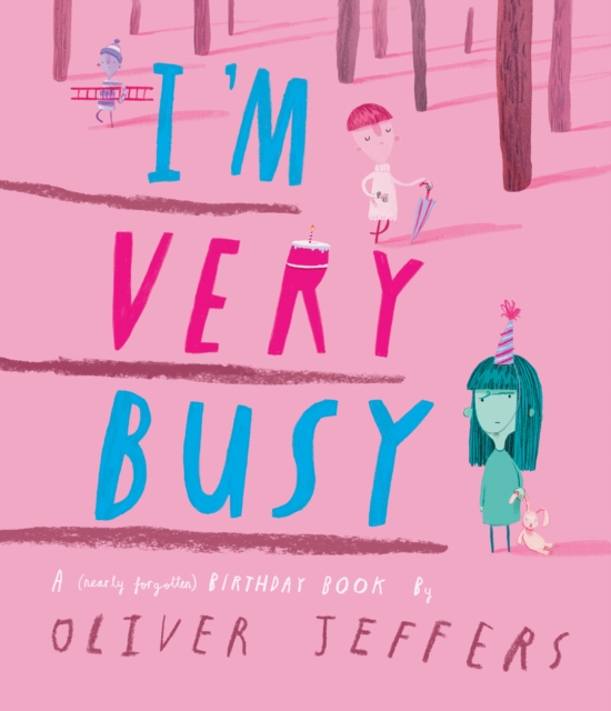 I’m Very Busy : A (Nearly Forgotten) Birthday Book by Jeffers, Oliver
