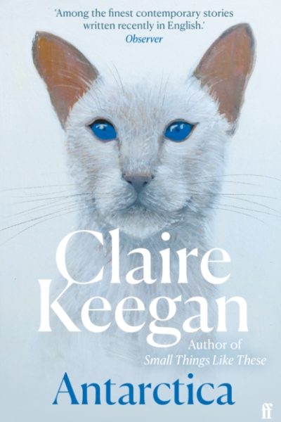 Antarctica : ‘A genuine once-in-a-generation writer.’ THE TIMES by Keegan, Claire