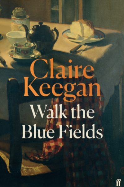 Walk the Blue Fields by Keegan, Claire