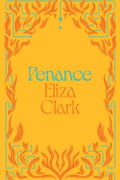 Penance : The 'unmissable banger' ALICE SLATER from the author of BOY PARTS and SHE'S ALWAYS HUNGRY by Clark, Eliza