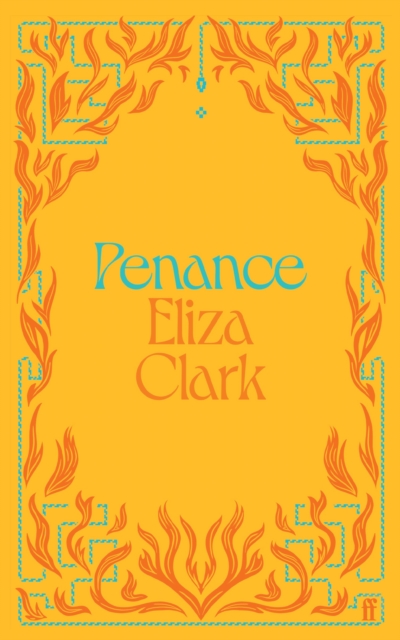 Penance : The 'unmissable banger' ALICE SLATER from the author of BOY PARTS and SHE'S ALWAYS HUNGRY by Clark, Eliza