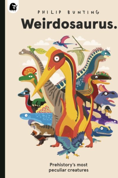 Weirdosaurus : Prehistory's Most Peculiar Dinosaurs by Bunting, Philip