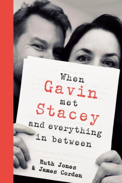 When Gavin Met Stacey and Everything in Between : A Story of Love and Friendship by Jones, Ruth
