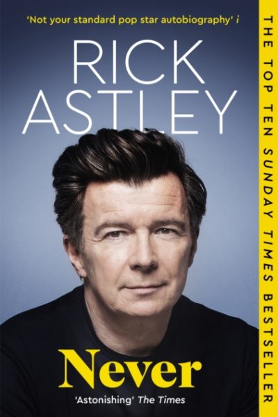 Never : The Autobiography by Astley, Rick