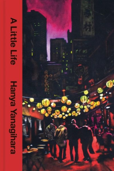 A Little Life : The 10th Anniversary Collector’s Edition of the Million Copy Bestseller by Yanagihara, Hanya