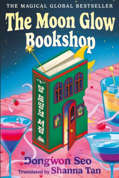 The Moon Glow Bookshop : Enter a magical world guarded by a moon rabbit and celestial librarian - the heartwarming Korean sensation by Seo, Dongwon