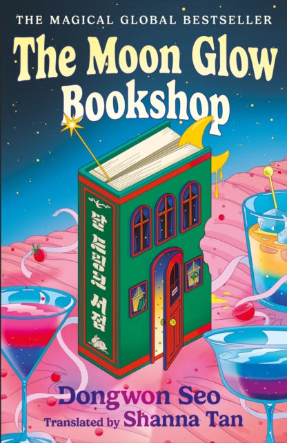 The Moon Glow Bookshop : Enter a magical world guarded by a moon rabbit and celestial librarian - the heartwarming Korean sensation by Seo, Dongwon