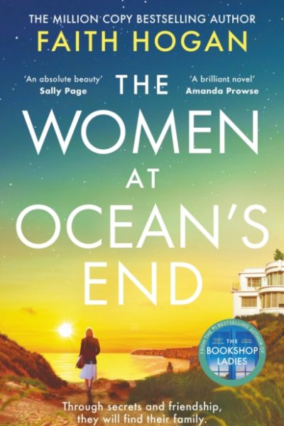 The Women at Ocean's End : A captivating story of secrets and friendship from the million copy bestselling author of The Bookshop Ladies by Hogan, Faith