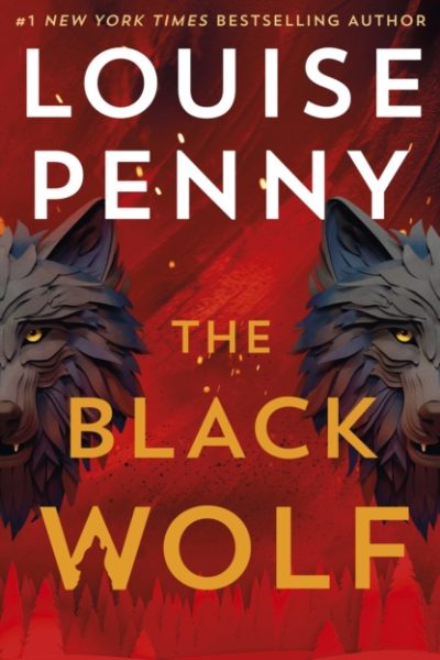 The Black Wolf : the brilliant new Chief Inspector Gamache novel by Penny, Louise