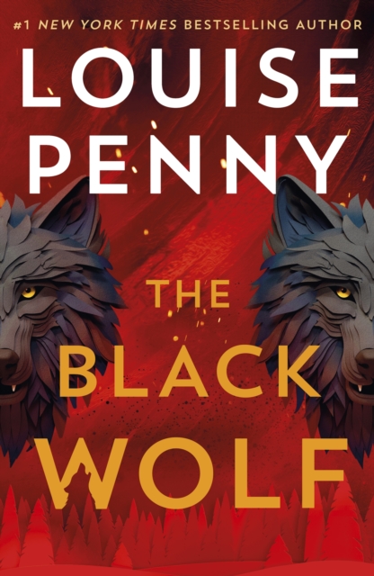 The Black Wolf : the brilliant new Chief Inspector Gamache novel by Penny, Louise