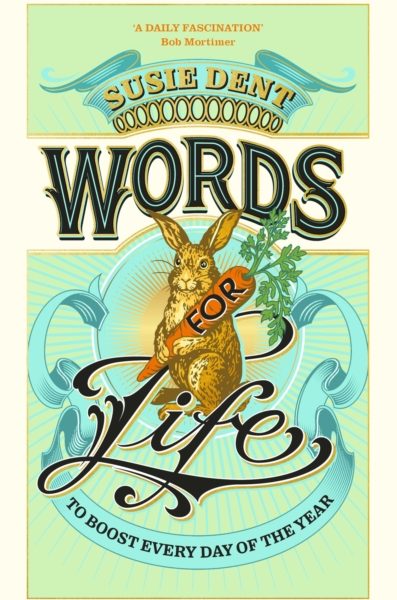 Words for Life : To Boost Every Day of the Year by Dent, Susie