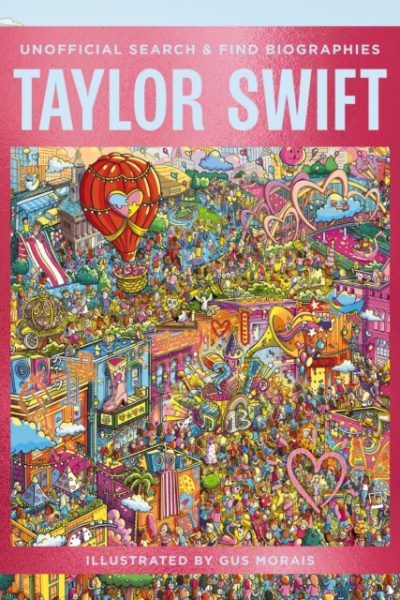Taylor Swift : Unofficial Search and Find Biographies by Morais, Gus