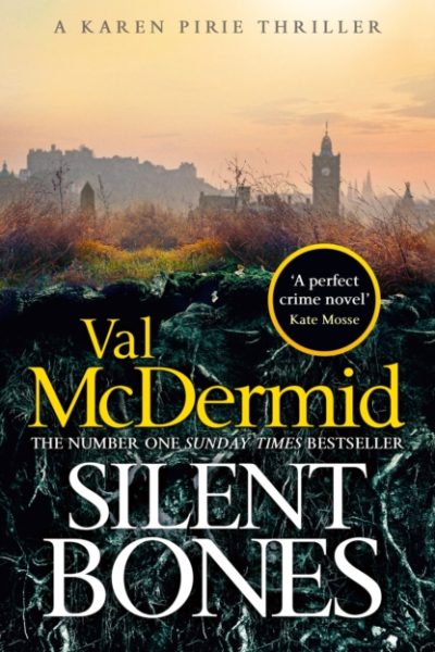 Silent Bones : The brand-new, iconic Karen Pirie thriller from the no.1 bestselling author by McDermid, Val