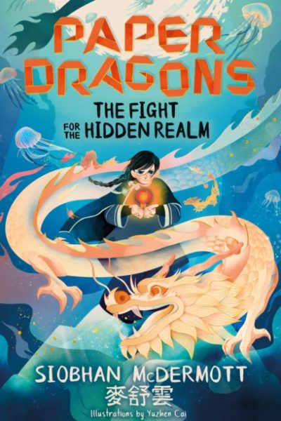 Paper Dragons: The Fight for the Hidden Realm : Book 1 by McDermott, Siobhan