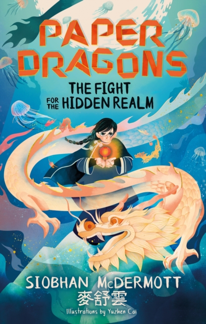 Paper Dragons: The Fight for the Hidden Realm : Book 1 by McDermott, Siobhan