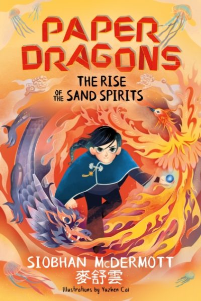 Paper Dragons: The Rise of the Sand Spirits : Book 2 by McDermott, Siobhan
