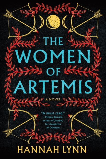 The Women of Artemis : A Gripping Retelling of the Amazons for Fans of Greek Mythology Books by Lynn, Hannah