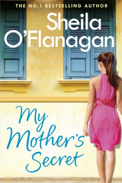 My Mother's Secret : The truth can’t be kept under wraps any longer in this unforgettable novel from the No. 1 bestselling author by O'Flanagan, Sheila