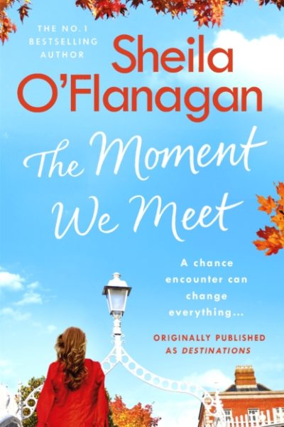 The Moment We Meet : Stories of love, hope and chance encounters by the No. 1 bestselling author by O'Flanagan, Sheila