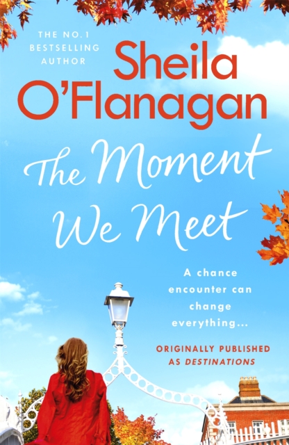 The Moment We Meet : Stories of love, hope and chance encounters by the No. 1 bestselling author by O'Flanagan, Sheila