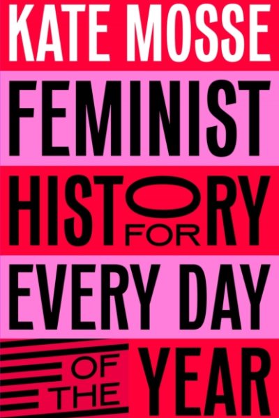 Feminist History for Every Day of the Year by Mosse, Kate
