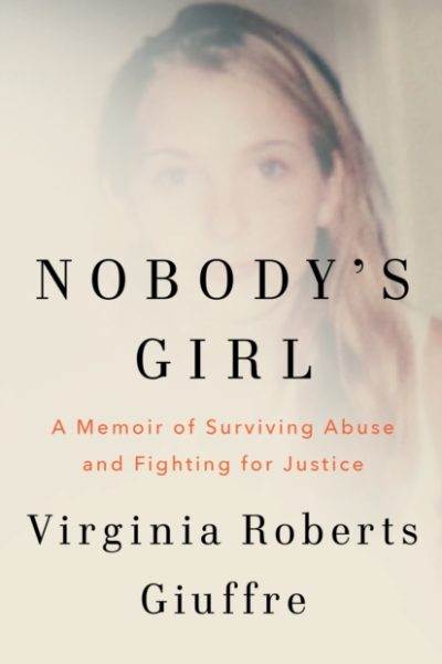 Nobody's Girl : A Memoir of Surviving Abuse and Fighting for Justice by Roberts Giuffre, Virginia