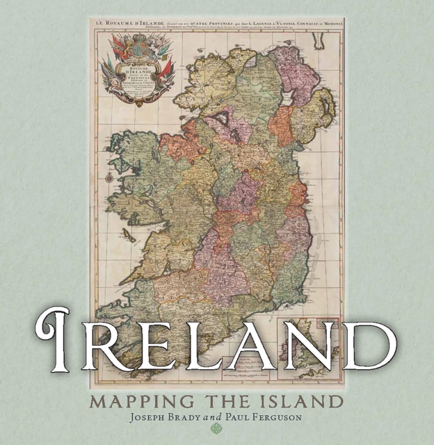 Ireland: Mapping the Island by Brady, Joseph