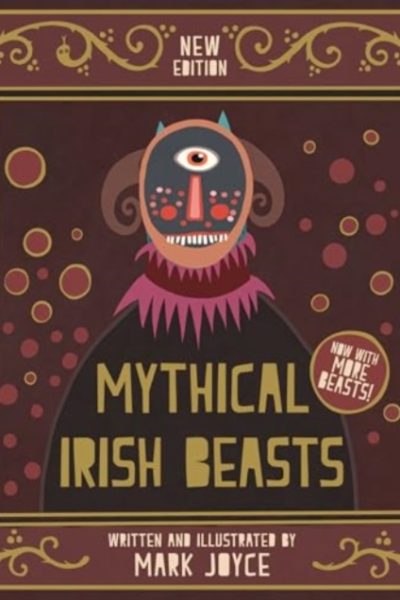Mythical Irish Beasts by Joyce, Mark