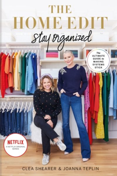 The Home Edit Stay Organized : The Ultimate Guide to Making Systems Stick - the New York Times bestseller by Shearer, Clea