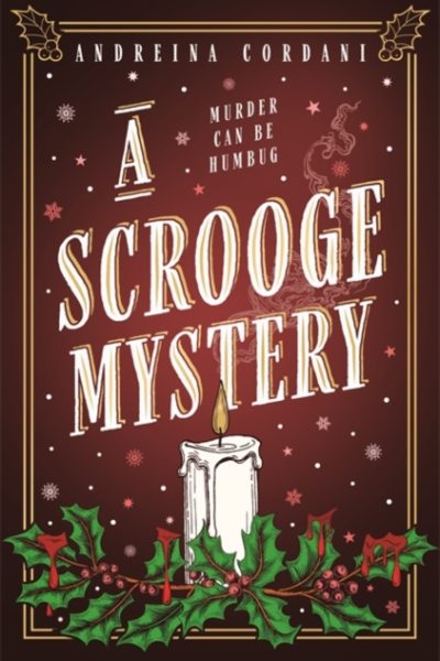 A Scrooge Mystery : The perfect festive whodunnit featuring Dickens' beloved miser, Ebenezer Scrooge by Cordani, Andreina