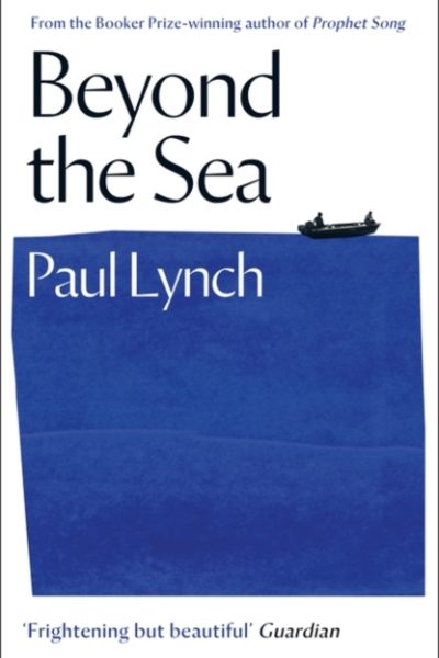 Beyond the Sea : From the Booker-winning author of Prophet Song by Lynch, Paul