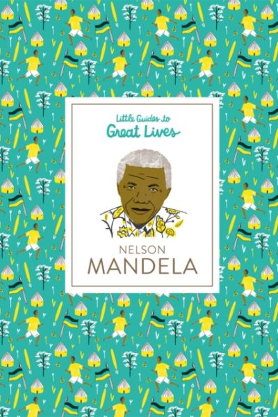 Nelson Mandela : Little Guides to Great Lives by Thomas, Isabel