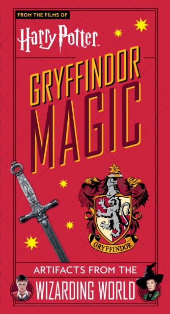 Harry Potter: Gryffindor Magic - Artifacts from the Wizarding World : Gryffindor Magic - Artifacts from the Wizarding World by Books, Titan