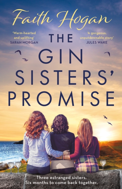 The Gin Sisters' Promise : The most emotional and heart-warming read to curl up with, from the Kindle #1 bestselling author by Hogan, Faith