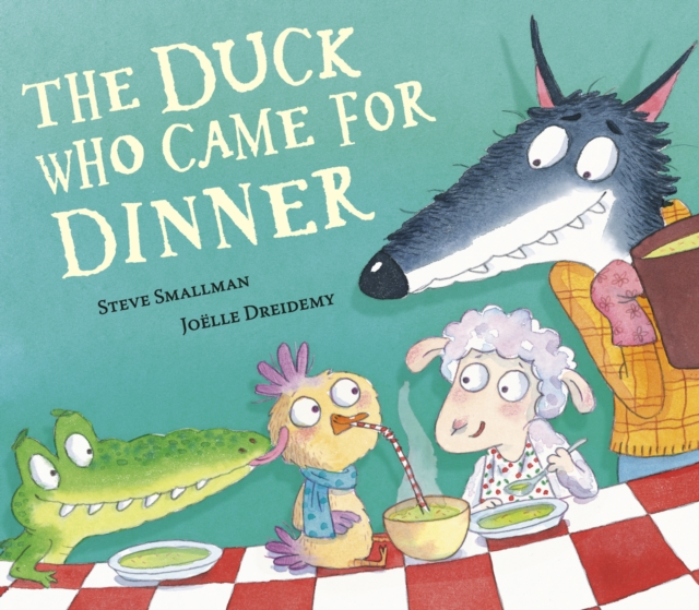 The Duck Who Came for Dinner by Smallman, Steve
