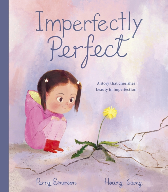 Imperfectly Perfect by Emerson, Perry (Commissioning Editor - Little Tiger Picture Books)